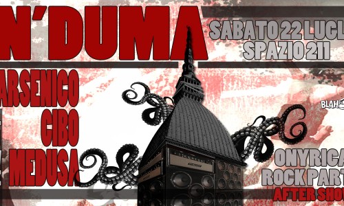 Spazio211, Torino: domani sabato 22 luglio, trittico punk al fulmicotone con Arsenico, Medusa e Cibo poi si balla con Onyrica Rock Party